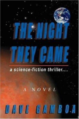 The Night They Came: A Science-fiction Thriller.... by Gamboa, Dave