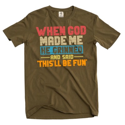 Funny When god Created me this'll be fun T-Shirt Birthday Sarcastic gift Tee