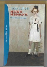 PAOLA CALVETTI - Nè con te nè senza di te - BOMPIANI 2006 PRIMA EDIZIONE
