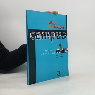 Campus 1 : méthode de français. Cahier d'exercices  |  Jacky Girardet