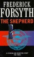 The Shepherd By Frederick Forsyth. 9780099642510