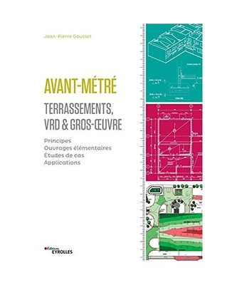 Avant-métré: Terrassement, VRD et gros oeuvre: Principes. Ouvrages élémentai