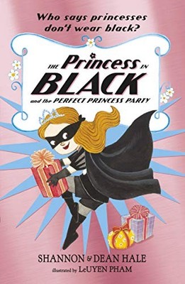 Princess In Black & The Perfect Party by Shannon and Dean Hale