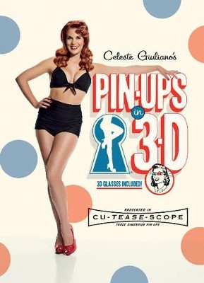 Celeste Giulianos Pinups in 3D von Celeste Giuliano - neue Kopie - 9780764351792