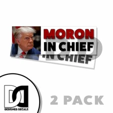 MORON in Chief Bumper Sticker Decal 9" Trump Sticker 2PK