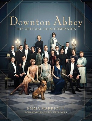 Downton Abbey: The Official Film Companion By Emma Marriott - New Copy - 9781...