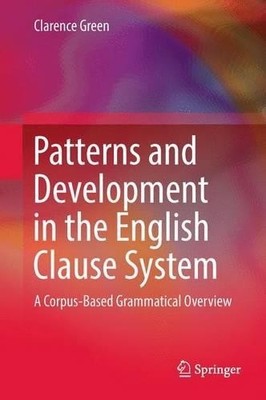 Patterns and Development in the English Clause System - 9789811028809