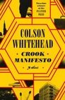Crook Manifesto : A Novel Hardcover Colson Whitehead