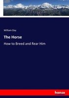 The Horse How To Breed And Rear Him William Day Taschenbuch 480 S. Englisch 2017