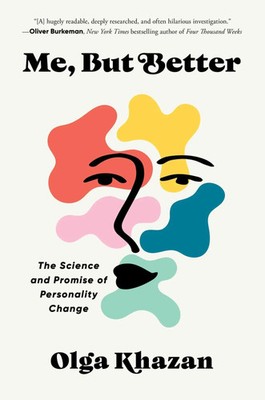 Me, But Better | The Science and Promise of Personality Change | Olga Khazan