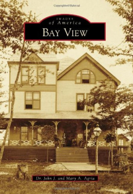 Bay View (Images of America (Arcadia Publishing)) - Paperback NEW John J. Agria
