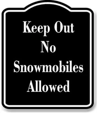 Keep Out No Snowmobiles Allowed BLACK Aluminum Composite Sign