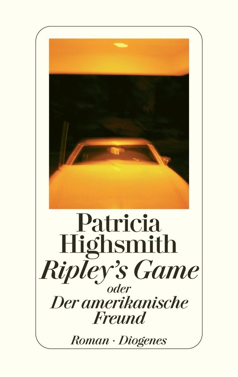 Ripley's Game Oder Der Amerikanische Freund Patricia Highsmith