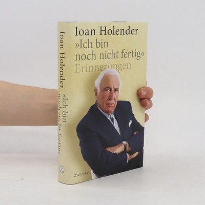 Ich bin noch nicht fertig  |  Ioan Holender