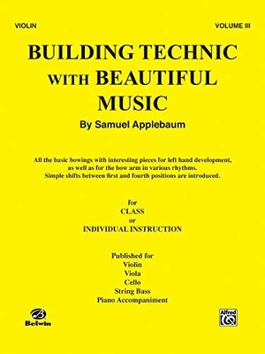 BUILDING TECHNIC WITH BEAUTIFUL MUSIC, FOR VIOLIN, VOL.III By Samuel Applebaum