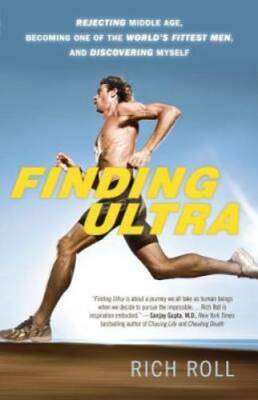 Finding Ultra: Rejecting Middle Age, Becoming One of the World's Fit - VERY GOOD
