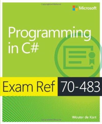Exam Ref 70-483 Programming in C# (MCSD) By Wouter de Kort