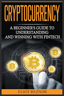 Cryptocurrency: a Beginner's Guide to Understanding and -  NEW Eliot P Reznor 20
