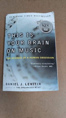 This Is Your Brain on Music: The Science of a Human Obsession by Daniel J. Levit