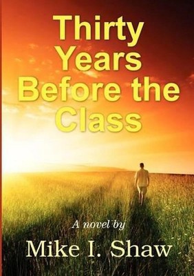 Thirty Years Before the Class by Mike Shaw (English) Paperback Book