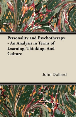 John Dollard | Personality and Psychotherapy - An Analysis in Terms of...
