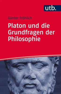 Platon und die Grundfragen der Philosophie | Günter Fröhlich | Deutsch | Buch