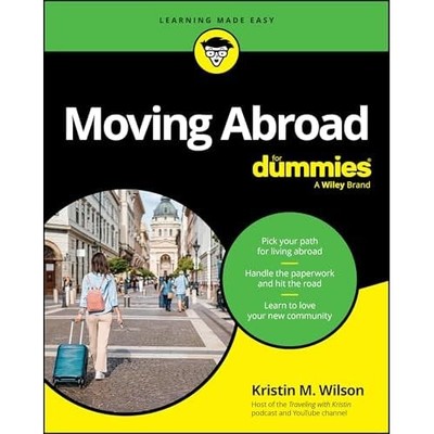 Moving Abroad for Dummies -  NEW Kristin M. Wils 2025