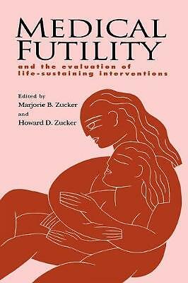 Medical Futility And the Evaluation of Life-Sustaining Interventions Capron