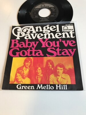 Angel Pavement 7   Baby You ve Gotta Stay/ Green Mello Hill 9