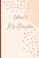 Letters to My Daughter: A Memory Keepsake Journal with 42 Prompts from...