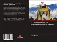 Claire Fawcett | Le Conflit Zapatiste : Le Paradoxe Politique Du Mexique | Buch