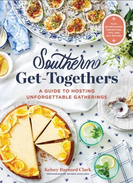 Southern Get-Togethers by Kelsey Barnard Clark (Hardback Book)