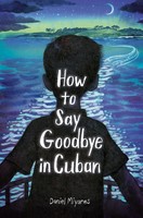 Daniel Miyares | How To Say Goodbye In Cuban | Buch | Englisch (2025)