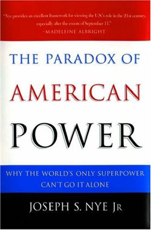 The Paradox of American Power : Why the World's Only Superpower C