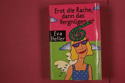 318764 Eva Heller ERST DIE RACHE, DANN DAS VERGNÜGEN Droemer Knaur HC