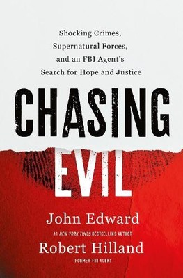 Chasing Evil: Shocking Crimes, Supernatural Forces... by Robert Hilland Hardback