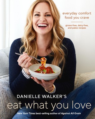 Danielle Walker's Eat What You Love | Danielle Walker | Englisch | Buch | 2018