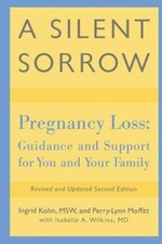 A Silent Sorrow: Pregnancy Loss - Guidance and Support for You and Your F - GOOD