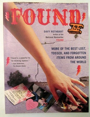 Found II: More of the Best Lost, Tossed, and Forgotten Items from Around the...