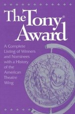 The Tony Award  A Complete Listing of Winners and Nominees 1995