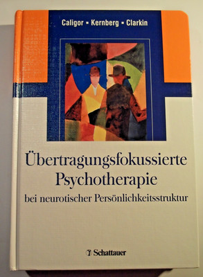 *Übertragungsfokussierte Psychotherapie, Caligor, Kernberg, Schattauer*