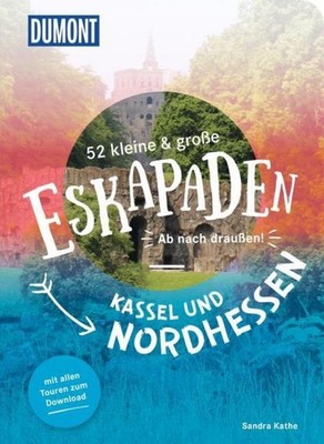 52 kleine & große Eskapaden Kassel und Nordhessen Sandra Kathe