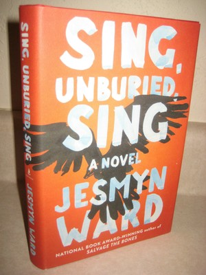 Sing, Unburied, Sing by Jesmyn Ward 1st Edition 2nd Printing National