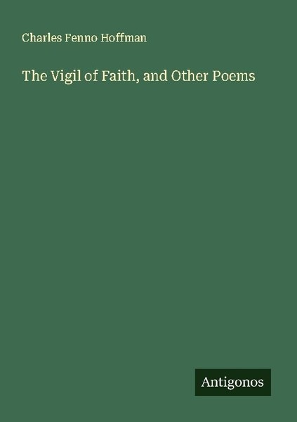 The Vigil Of Faith, And Other Poems Charles Fenno Hoffman-image