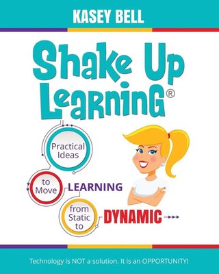 Shake Up Learning Practical Ideas to Move Learning from Static to Dynamic Bell