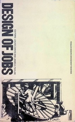 Design of Jobs: Selected Readings Davis, Louis E. and James C. Taylor: