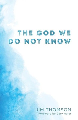 The God We Do Not Know Jim Thomson Taschenbuch Kartoniert / Broschiert Englisch