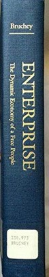 ENTERPRISE: THE DYNAMIC ECONOMY OF A FREE PEOPLE By Stuart Bruchey - Hardcover