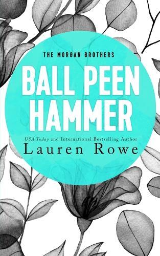 Lauren Rowe Ball Peen Hammer (Tascabile) Morgan Brothers