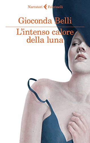9788807031540 L'intenso calore della luna - Gioconda Belli,T. Gibilisco